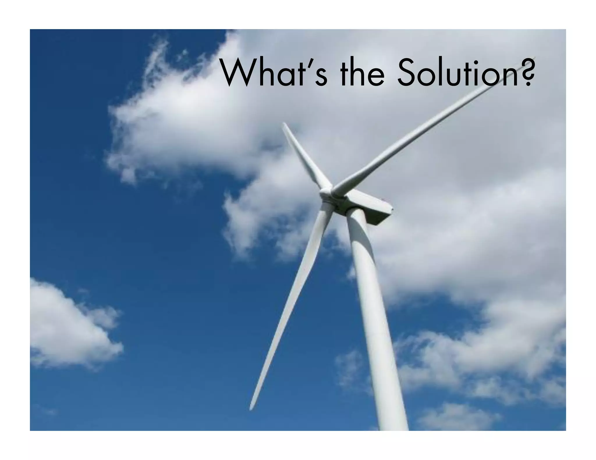 What’s the
solution?
What’s the Solution?
 