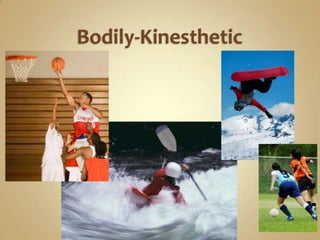 Bodily-Kinesthetic<br />