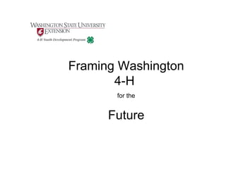 Framing Washington 4-H  for the Future 