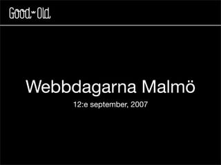 Webbdagarna Malmö
    12:e september, 2007