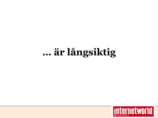 … är långsiktig 