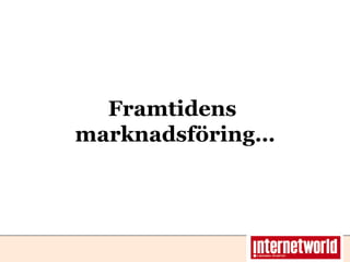Framtidens  marknadsföring… 
