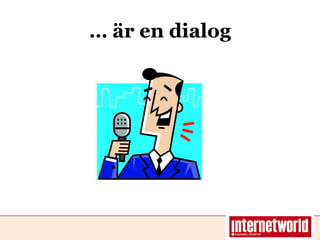 … är en dialog 
