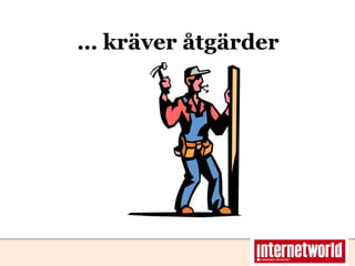 … kräver åtgärder 