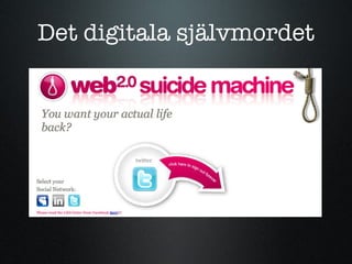 Det digitala sj?lvmordet 