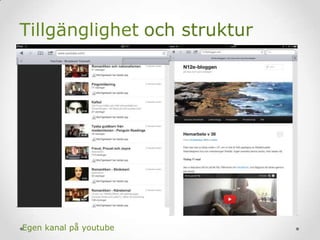 Tillgänglighet
Egen kanal på youtube
och struktur
 