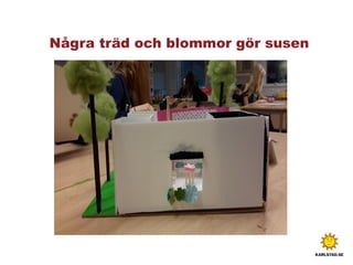 Några träd och blommor gör susen
 