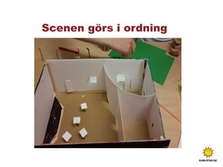 Scenen görs i ordning
 