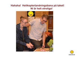 Hahaha! Helikopterlandningsbana på taket!
Ni är helt otroliga!
 