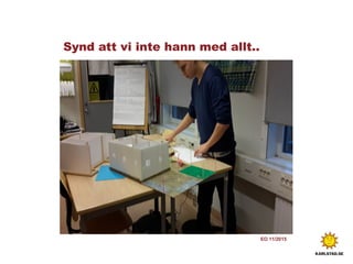 Synd att vi inte hann med allt..
EO 11/2015
 