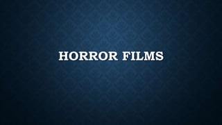 HORROR FILMS
 