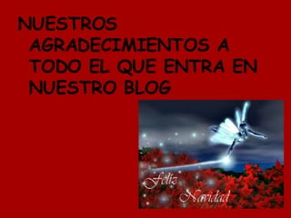 NUESTROS AGRADECIMIENTOS A TODO EL QUE ENTRA EN NUESTRO BLOG