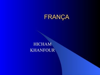 FRANÇA HICHAM KHANFOUR 