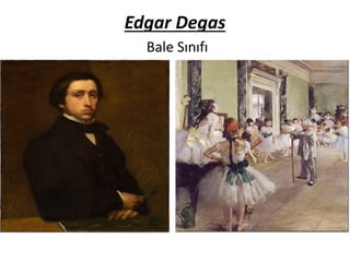 Edgar Degas
Bale Sınıfı
 