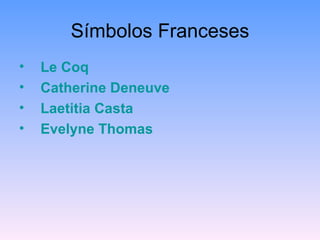 Símbolos Franceses Le Coq Catherine Deneuve Laetitia Casta Evelyne Thomas 