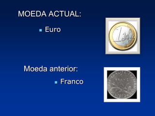 MOEDA ACTUAL:EuroMoeda anterior:FrancoGASTRONOMIAComida: QueijosBebida: Champanhe