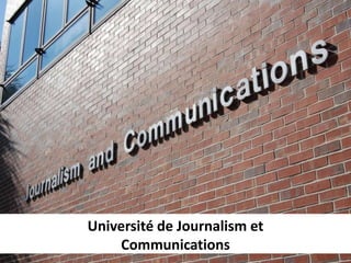 Université de Journalism et
    Communications
 