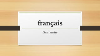 français
Grammaire
 