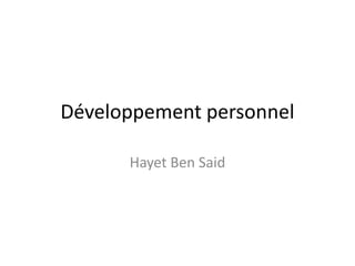Développement personnel
Hayet Ben Said
 