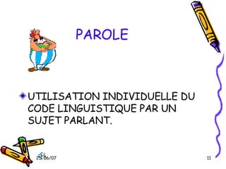 PAROLE UTILISATION INDIVIDUELLE DU CODE LINGUISTIQUE PAR UN SUJET PARLANT. 