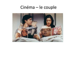 Cinéma – le couple
 