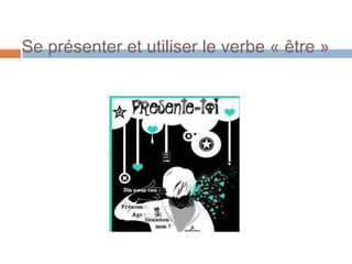 Se présenter et utiliser le verbe « être »
 