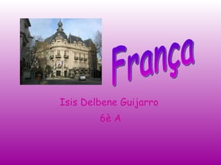 Isis Delbene Guijarro  6è A França 