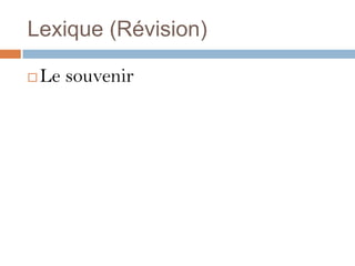 Lexique (Révision)

   Le souvenir
 