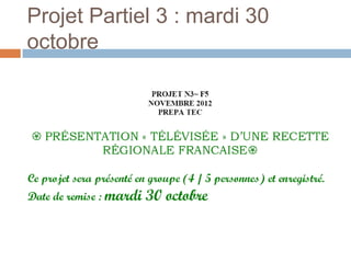 Projet Partiel 3 : mardi 30
octobre
 