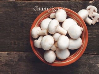 Champignon
 
