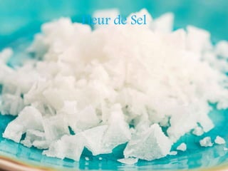Fleur de Sel
 