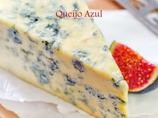 Queijo Azul
 