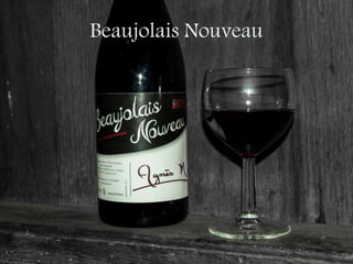 Beaujolais Nouveau
 