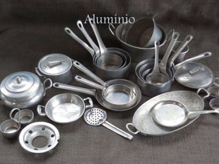 Alumínio
 