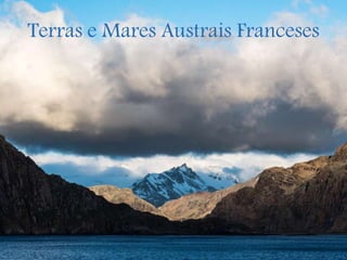 Terras e Mares Austrais Franceses
 