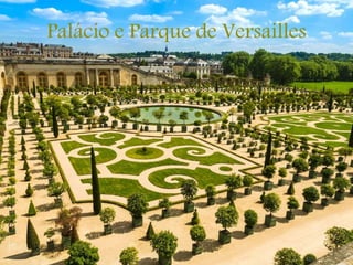 Palácio e Parque de Versailles
 