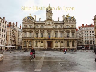 Sítio Histórico de Lyon
 