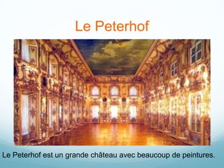 Le Peterhof




Le Peterhof est un grande château avec beaucoup de peintures.
 