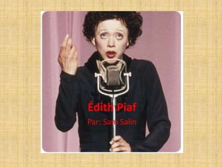 Édith Piaf
Par: Sam Salin
 