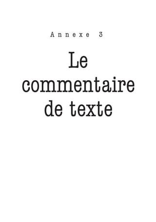 A n n e x e   3



     Le
commentaire
  de texte
 