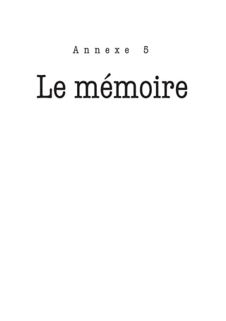 A n n e x e   5



Le mémoire
 