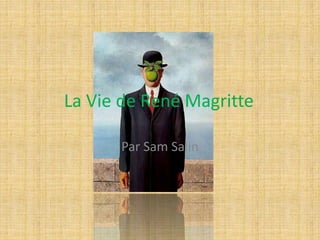 La Vie de René Magritte
Par Sam Salin
 