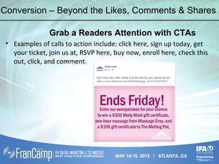Conversion – Beyond the Likes, Comments & Shares
Grab a Readers Attention with CTAs
• Examples of calls to action include: click here, sign up today, get
your ticket, join us at, RSVP here, buy now, enroll here, check this
out, click, and comment.
 