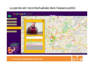 La parole est recontextualisée dans l’espace public

DRING 13




   www.innovationsdemocratic.org	

 
