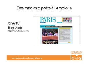 Des médias « prêts à l’emploi »


Web TV
Blog Vidéo
http://www.blog-video.tv/




   www.innovationsdemocratic.org	

 