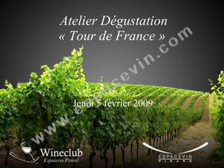 Atelier Dégustation « Tour de France »  Jeudi 5 février 2009 
