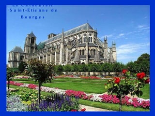 La Cathédrale  Saint-Étienne de Bourges   