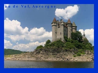 Château de Val, Auvergne  
