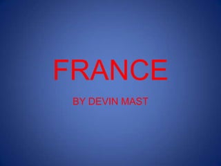 FRANCE BY DEVIN MAST 