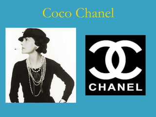 Coco Chanel
 